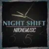 Noonemusic - Night Shift - Single